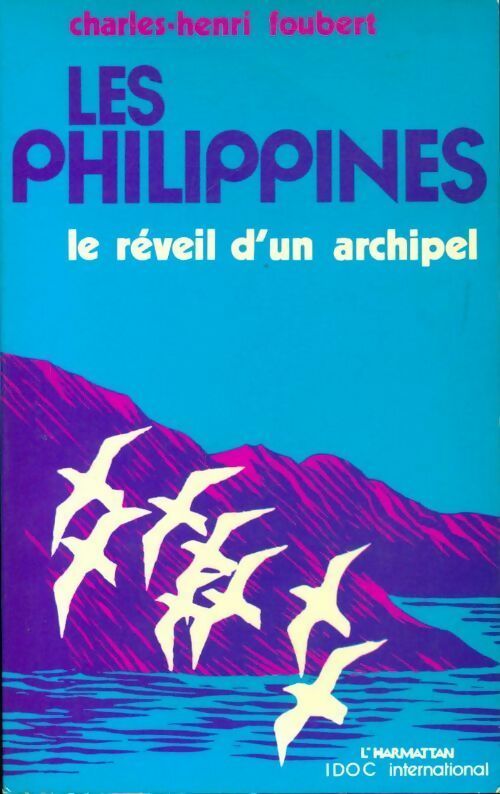 Les Philippines. Le réveil d'un archipel - Charles-Henri Foubert - Livre