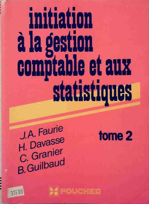 Initiation à la gestion comptable et aux statistiques Tome II - Jean Albert Faurie - Livre