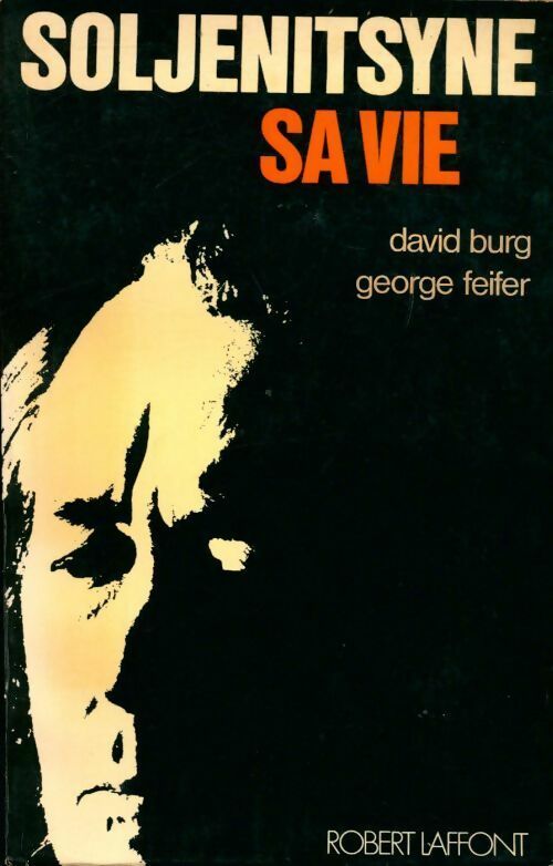 Soljénitsyne, sa vie - George Feifer - Livre