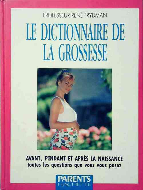Le dictionnaire de la grossesse - René Frydman - Livre