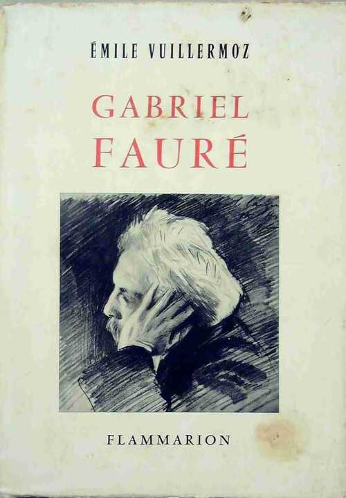 Gabriel Fauré - Emile Vuillermoz - Livre