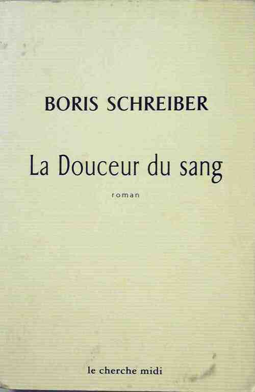 La douceur du sang - Boris Schreiber - Livre