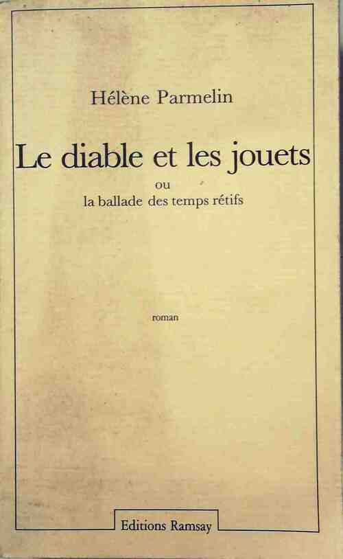 Le diable et les jouets ou la ballade des temps rétifs - Hélène Parmelin - Livre