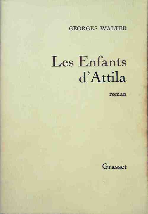 Les enfants d'Attila - Georges Walter - Livre