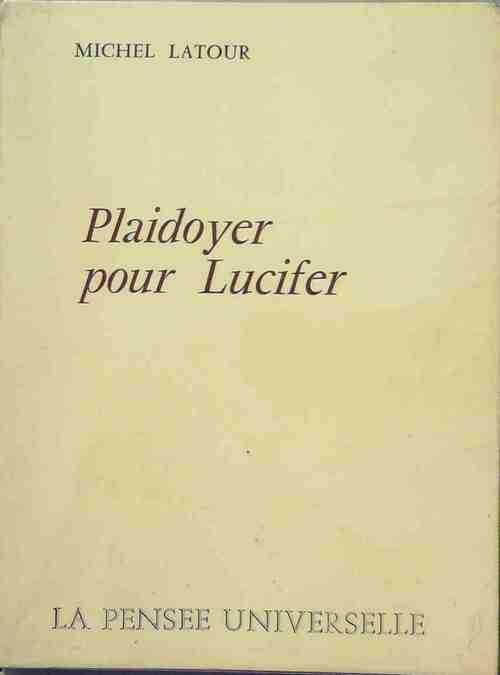 Plaidoyer pour Lucifer - Michel Latour - Livre