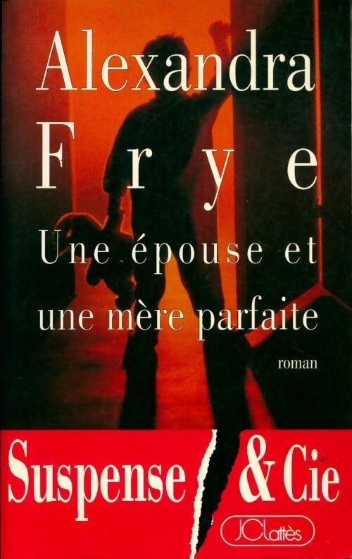 Une épouse et une mère parfaite - Alexandra Frye - Livre