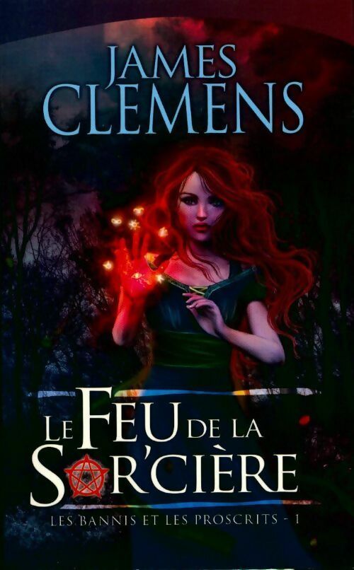 Les bannis et les proscrits Tome I : Le feu de la sor'cière - James Clemens - Livre