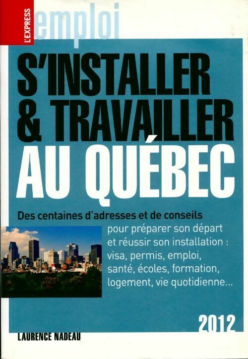 S'installer et travailler au Québec - Laurence Nadeau - Livre