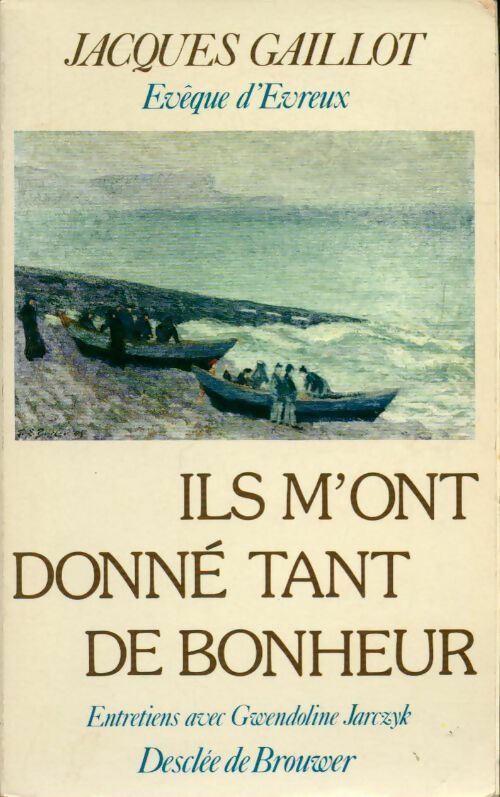 Ils m'ont donné tant de bonheur - Jacques Gaillot - Livre