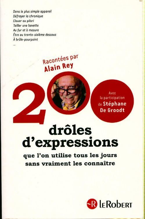 200 drôles d'expressions que l'on utilise tous les jours sans vraiment les connaître - Alain Rey - Livre
