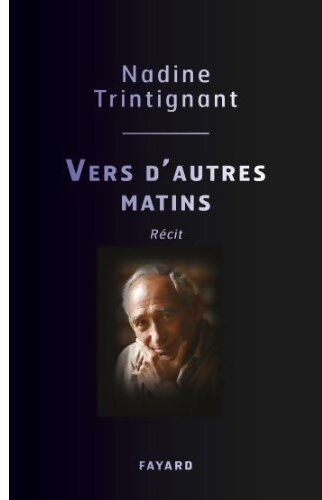 Vers d'autres matins - Nadine Trintignant - Livre