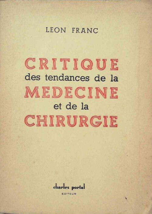 Critique des tendances de la médecine et de la chirurgie - Léon Franc - Livre