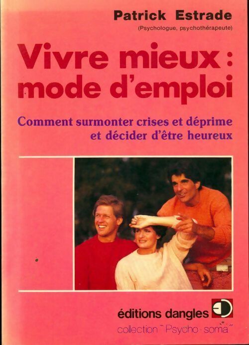 Vivre mieux : Mode d'emploi - Patrick Estrade - Livre