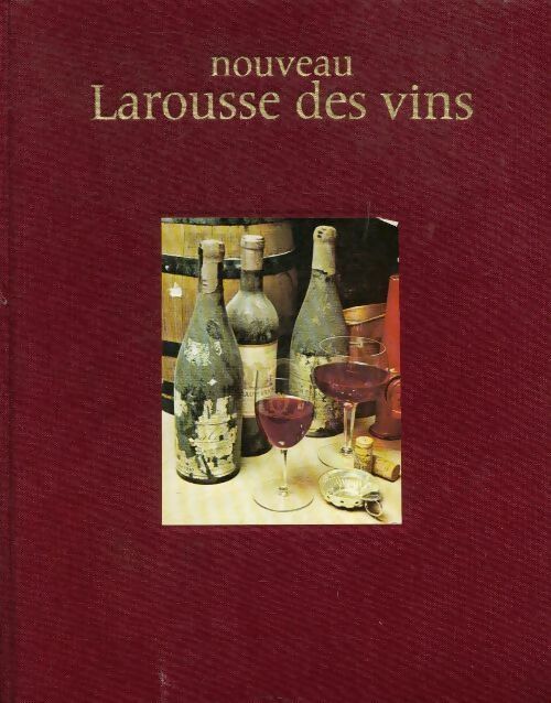 Nouveau Larousse des vins - Gérard Debuigne - Livre