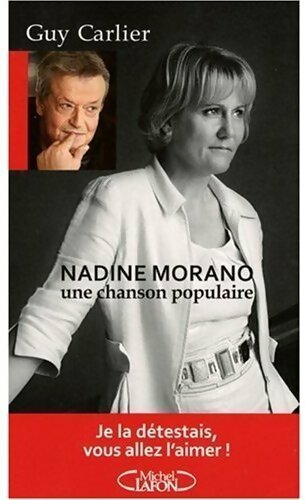 Nadine Morano. Une chanson populaire - Guy Carlier - Livre