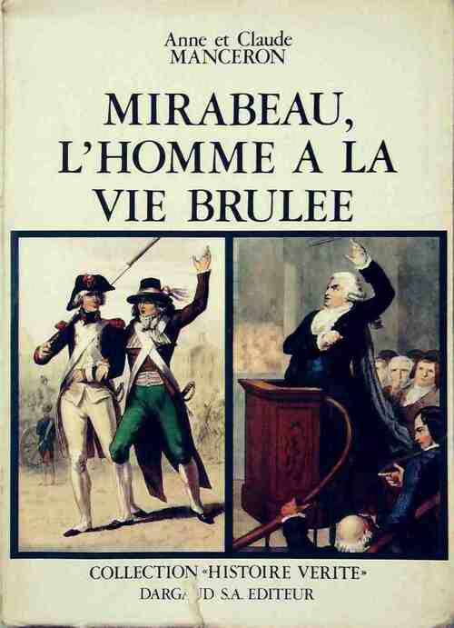 Mirabeau, l'homme à la vie brûlée - Claude Manceron, Anne Manceron - Livre
