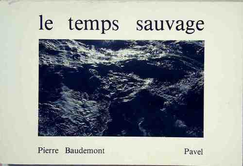 Le temps sauvage - Pierre Rougemont - Livre