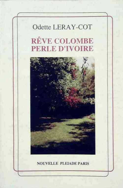 Rêve colombe, perle d'ivoire - Odette Leray-Cot - Livre