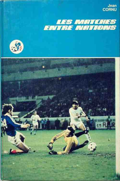 Les matches entre nations - Jean Cornu - Livre