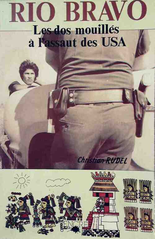 Rio bravo. Les dos mouillés à l'assaut des USA - Christian Rudel - Livre