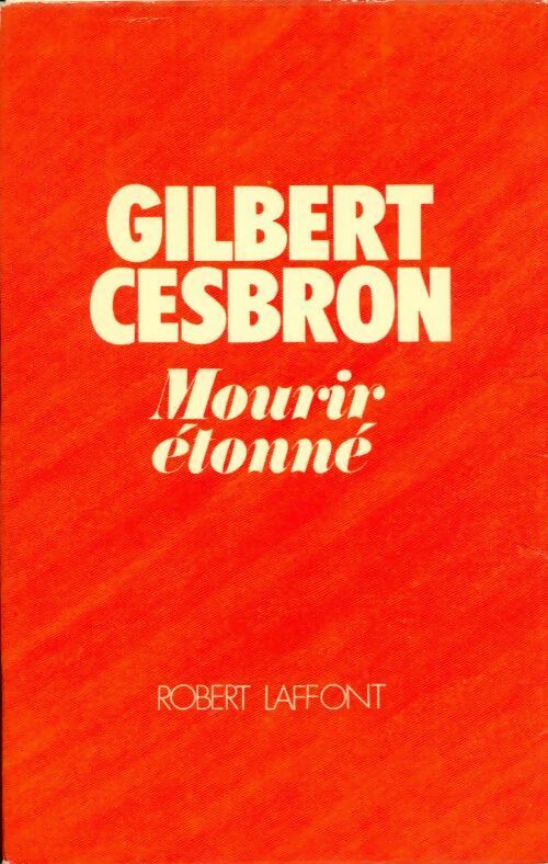 Mourir étonné - Gilbert Cesbron - Livre