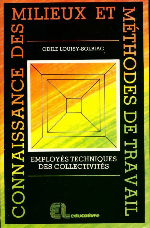 Connaissance des milieux et méthodes de travail - Odile Louisy-Solbiac - Livre
