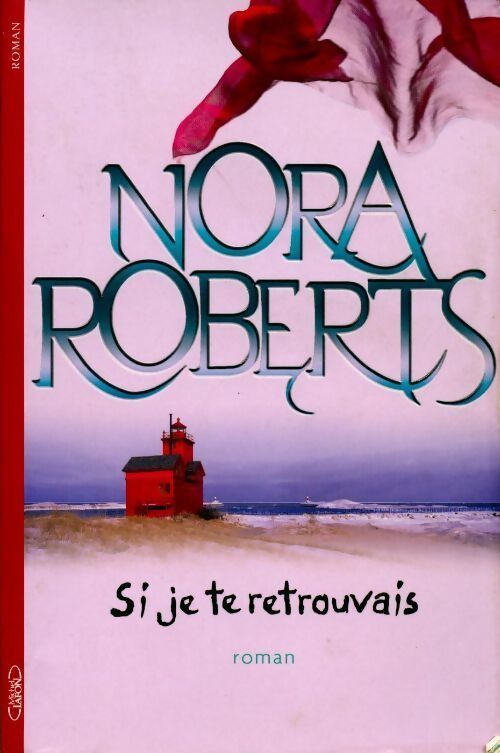 Si je te retrouvais - Nora Roberts - Livre