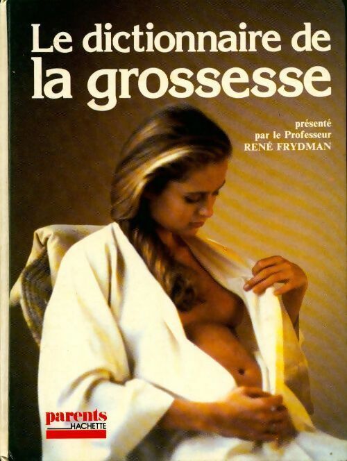 Le dictionnaire de la grossesse - René Frydman - Livre