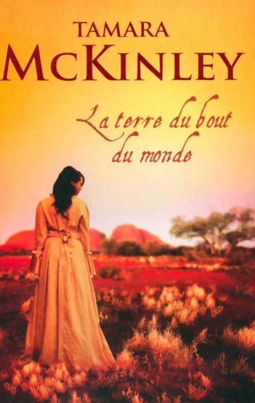 La terre du bout du monde - Tamara McKinley - Livre