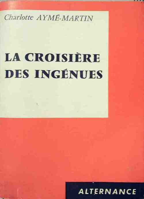 La croisière des ingénues - Charlotte Aymé-Martin - Livre