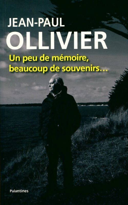 Un peu de mémoire et beaucoup de souvenirs... - Jean-Paul Ollivier - Livre