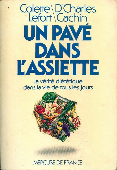 Un pave dans l'assiette. La vérité diététique - Colette Lefort, Charles Cachin - Livre