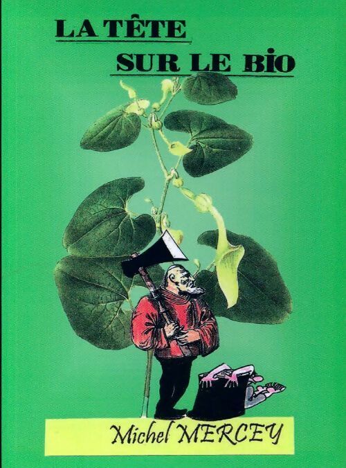 La tête sur le bio - Michel Mercey - Livre