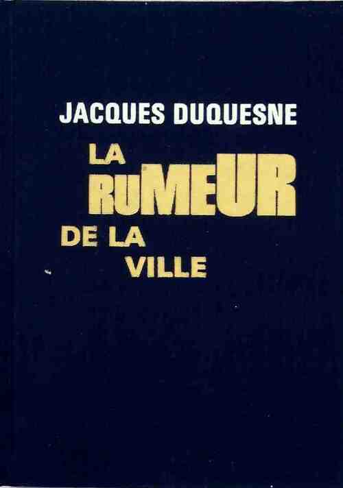 La rumeur de la ville - Jacques Duquesne - Livre