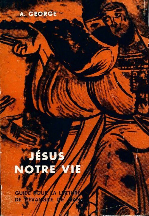 Jésus notre vie - Augustin George - Livre