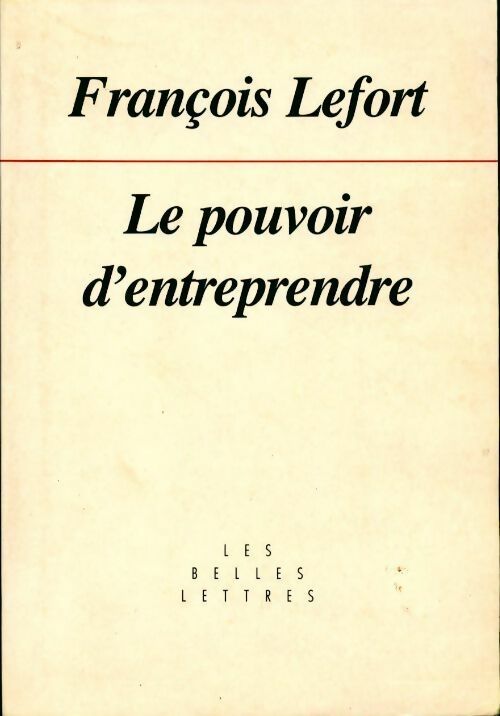 Le pouvoir d'entreprendre. La constitution de la liberté - Fran Lefort - Livre