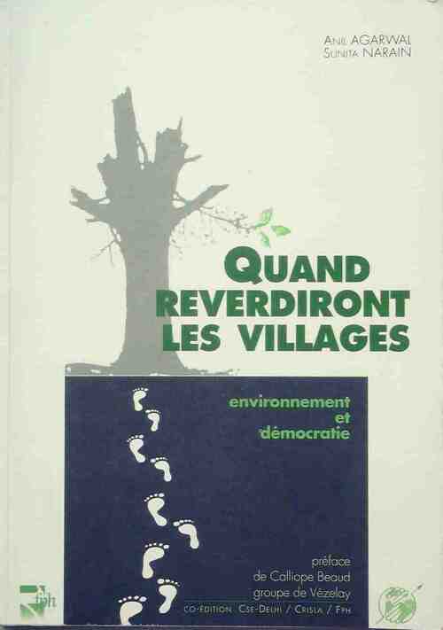 Quand reverdiront les villages. Environnement et démocratie - Anil Agarwal, Sunita Narain - Livre