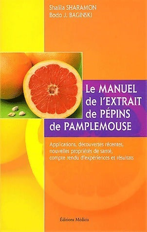 Le manuel de l'extrait de pépins de pamplemousse - Shalila Sharamon - Livre