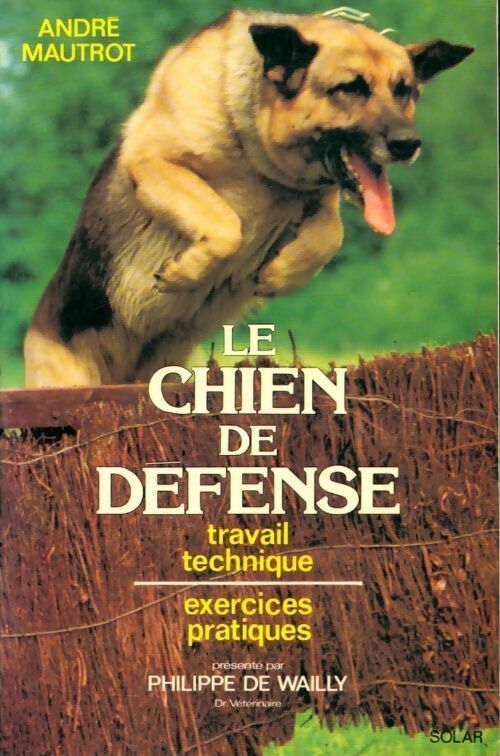 Le chien de défense. Travail, technique, exercices pratiques - André Mautrot - Livre