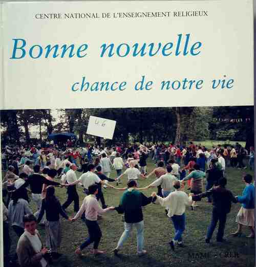 Bonne nouvelle. Chance de notre vie - Cente National De L'Enseignement Religieux - Livre