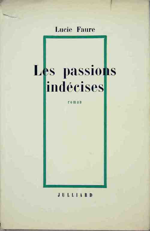Les passions indécises - Lucie Faure - Livre