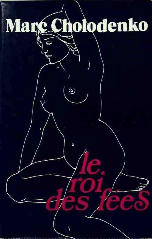 Le roi des fées - Marc Cholodenko - Livre