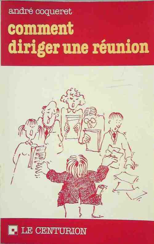 Comment diriger une réunion - André Coqueret - Livre