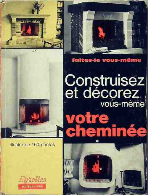 Construisez et décorez votre cheminée vous meme - Pierre Auguste - Livre