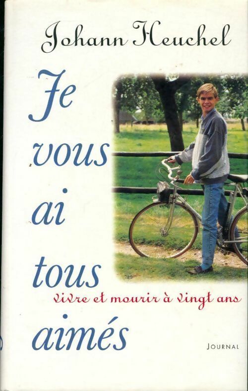 Je vous ai tous aimés - Johann Heuchell - Livre