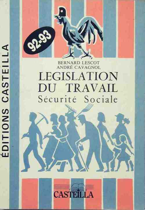 Législation du travail. Sécurité sociale 1992-93 - Bernard Lescot, André Cavagnol - Livre