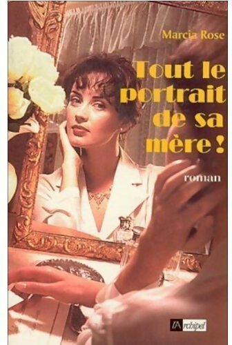 Tout le portrait de sa mère - Marcia Rose - Livre