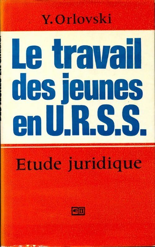 Le travail des jeunes en U.R.S.S. Etude juridique - Y. Orlovski - Livre