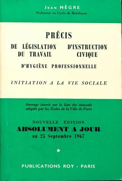 Précis de législation du travail d'instruction civique d'hygiène professionnelle - Jean Nègre - Livre