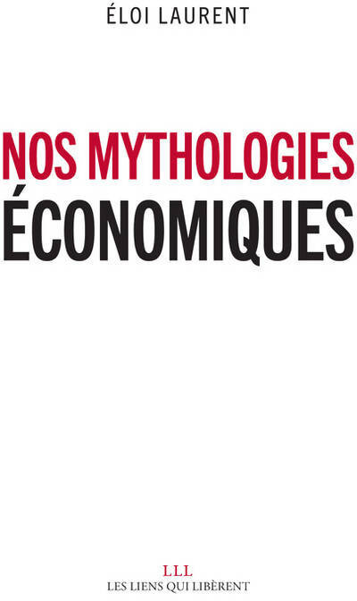 Nos mythologies économiques - Eloi Laurent - Livre